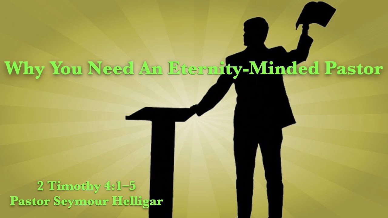 Why You Need An Eternity-Minded Pastor