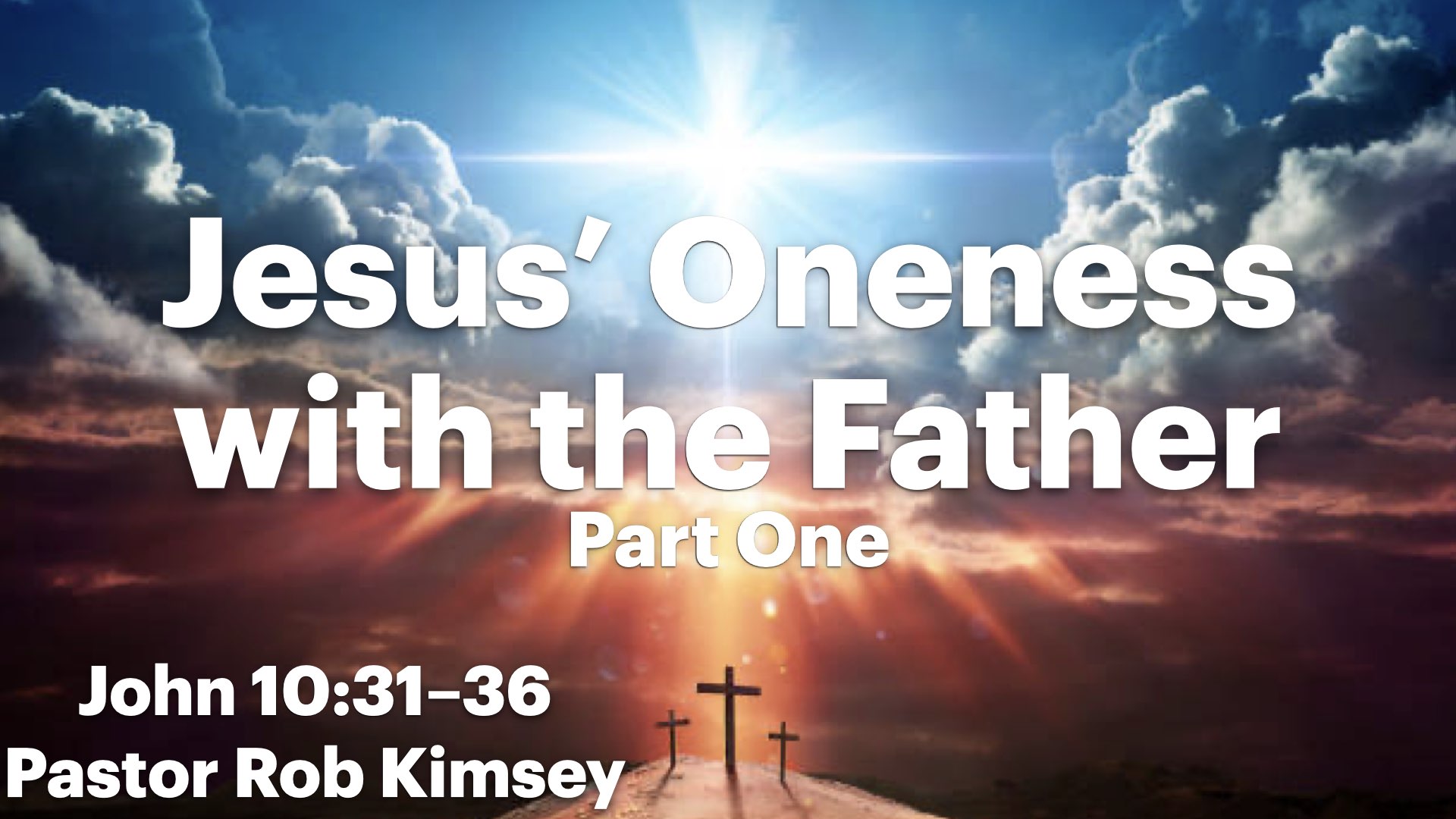Jesus’ Oneness with the Father Part One