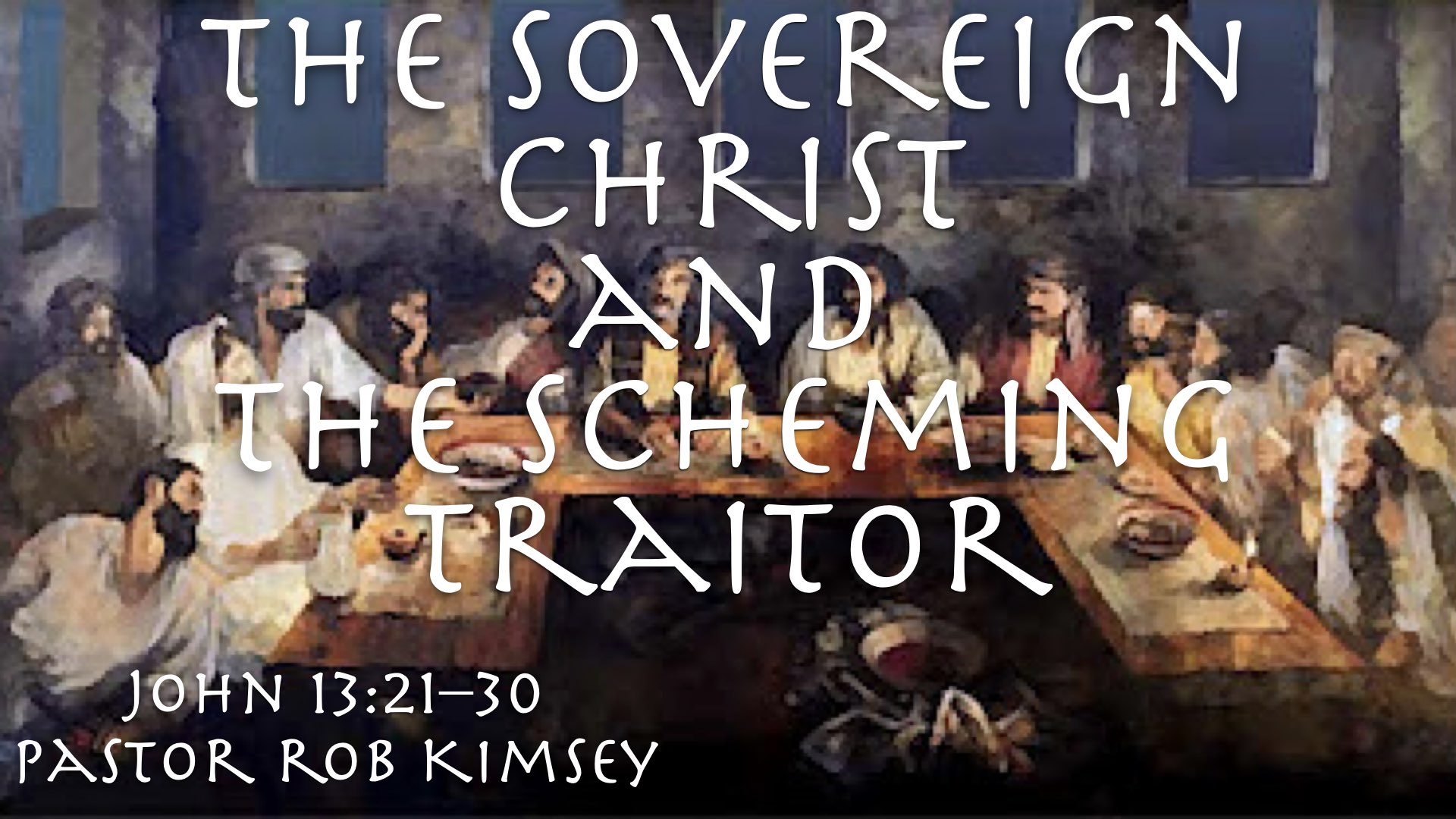 The Sovereign Christ and the Scheming Traitor