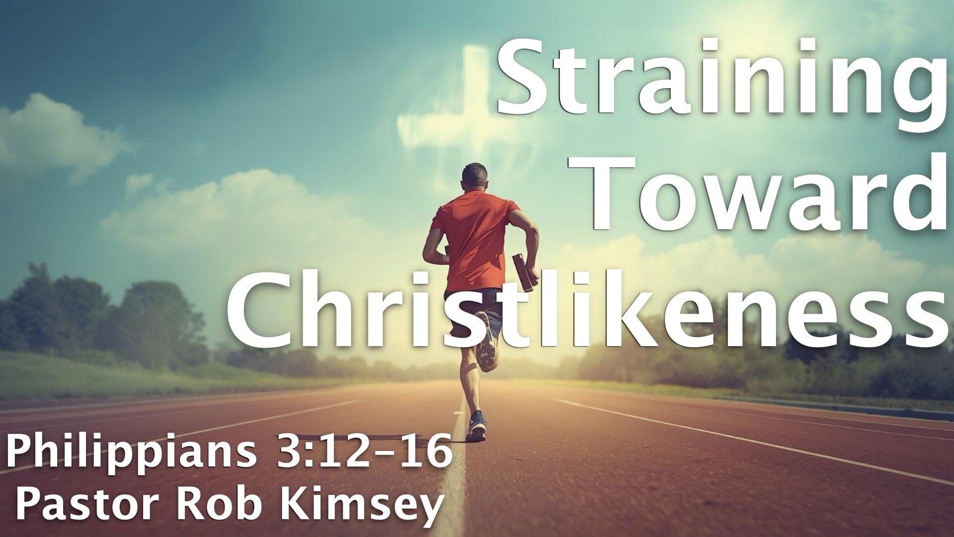 Straining Toward Christlikeness