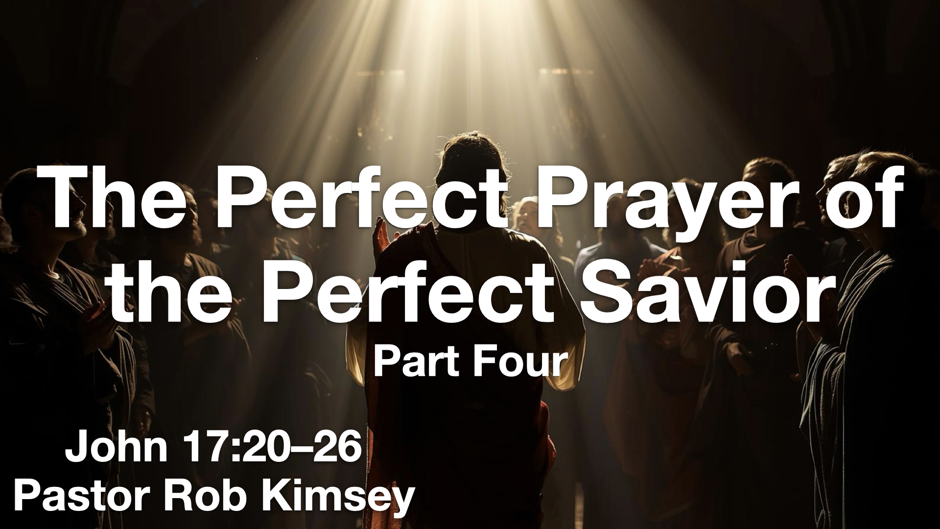 The Perfect Prayer of the Perfect Savior Part Four